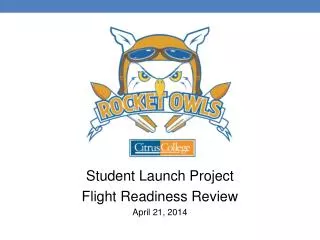 Student Launch Project Flight Readiness Review April 21, 2014
