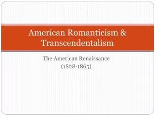 American Romanticism &amp; Transcendentalism