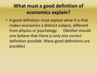 What must a good definition of economics explain?