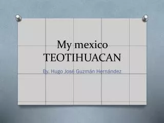 My mexico TEOTIHUACAN