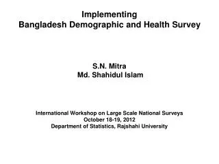Implementing Bangladesh Demographic and Health Survey S.N. Mitra Md. Shahidul Islam