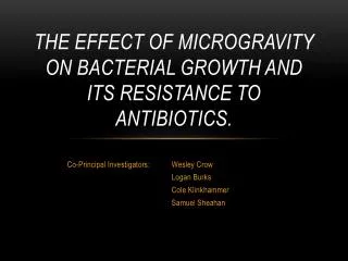 The Effect of Microgravity on Bacterial Growth and its Resistance to Antibiotics.