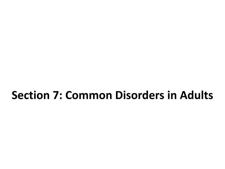 section 7 common disorders in adults
