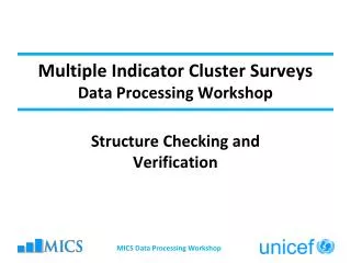 Multiple Indicator Cluster Surveys Data Processing Workshop