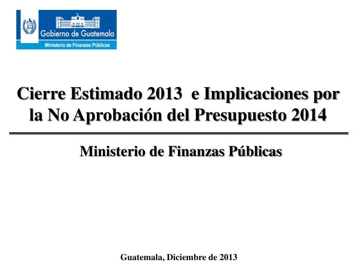 cierre estimado 2013 e implicaciones por la no aprobaci n del presupuesto 2014