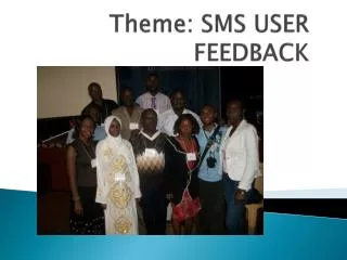 Theme: SMS USER FEEDBACK