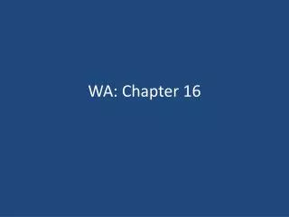 WA: Chapter 16