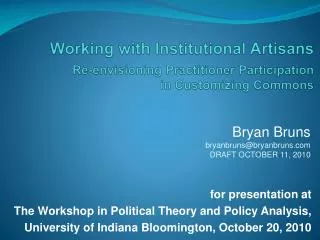 for presentation at The Workshop in Political Theory and Policy Analysis,