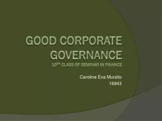 G ood Corporate governance 10 th Class of seminar in finance