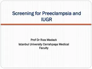 Screening for P reeclampsia and IUGR