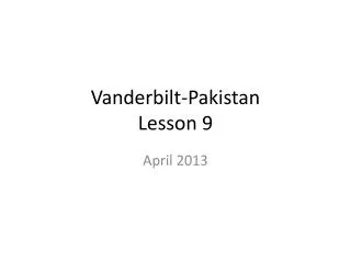 Vanderbilt-Pakistan Lesson 9