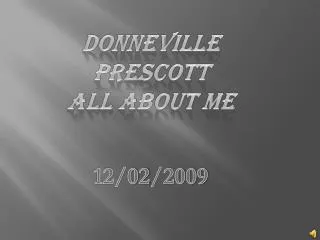 Donneville Prescott All About me