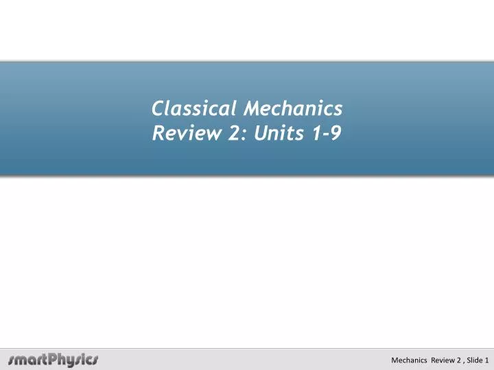 classical mechanics review 2 units 1 9
