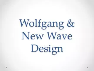 Wolfgang &amp; New Wave Design