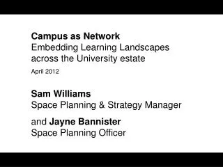 Campus as Network Embedding Learning Landscapes across the University estate April 2012
