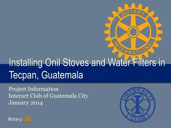 installing onil stoves and water filters in tecpan guatemala