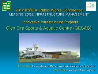 2012 IPWEA Public Works Conference LEADING EDGE INFRASTRUCTURE MANAGEMENT