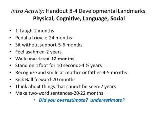 Intro Activity: Handout 8-4 Developmental Landmarks: Physical, Cognitive, Language, Social