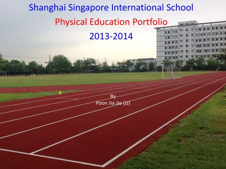 shanghai singapore international school physical education portfolio 2013 2014