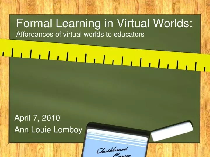 formal learning in virtual worlds affordances of virtual worlds to educators