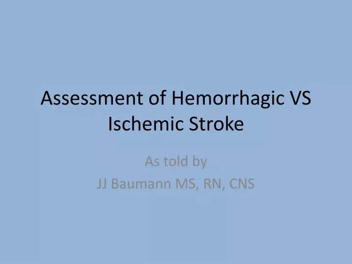 PPT - Assessment of Hemorrhagic VS Ischemic Stroke PowerPoint ...