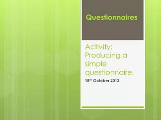 Activity: Producing a simple questionnaire.