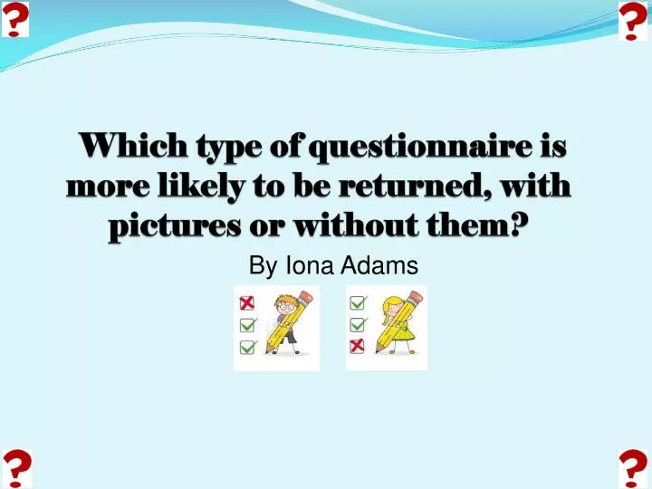 which type of questionnaire is more likely to be returned with pictures or without them
