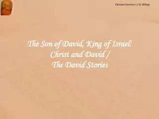 The Son of David, King of Israel: Christ and David / The David Stories