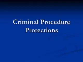 Criminal Procedure Protections