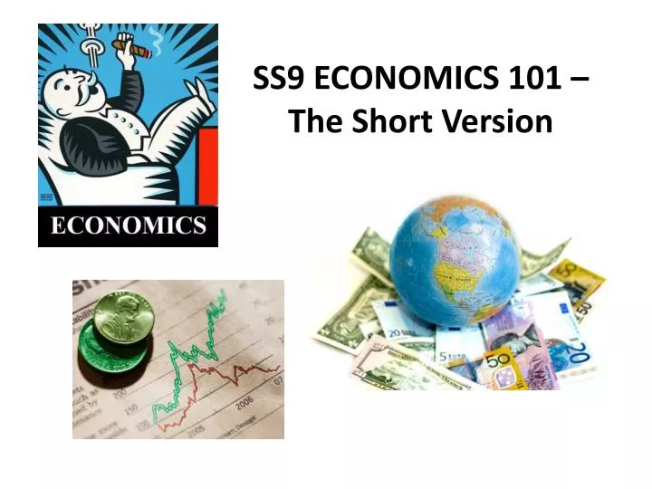 ss9 economics 101 the short version