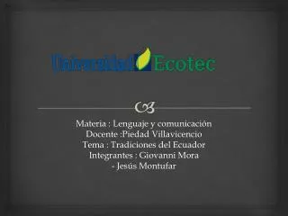 Materia : Lenguaje y comunicación Docente :Piedad Villavicencio Tema : Tradiciones del Ecuador