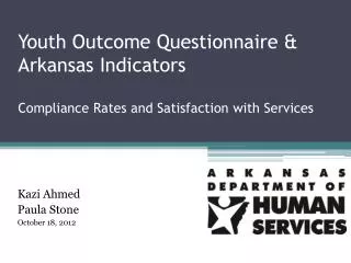 Youth Outcome Questionnaire &amp; Arkansas Indicators Compliance Rates and Satisfaction with Services