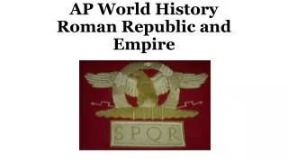 AP World History Roman Republic and Empire
