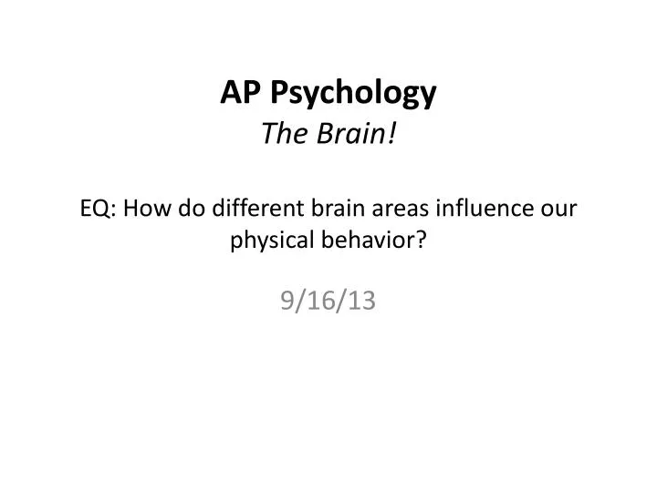 ap psychology the brain eq how do different brain areas influence our physical behavior