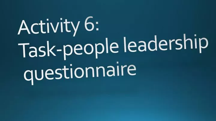 activity 6 task people leadership questionnaire