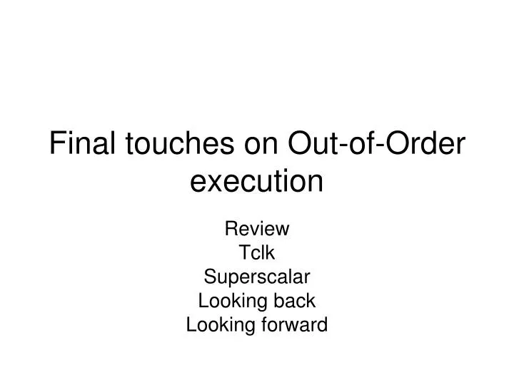 final touches on out of order execution