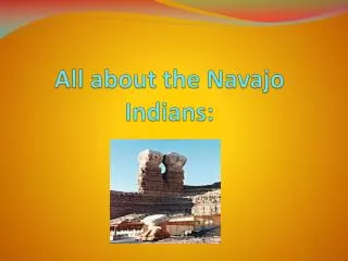 All about the Navajo Indians: