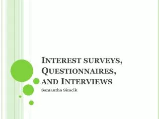 Interest surveys, Questionnaires, and Interviews
