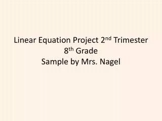 Linear Equation Project 2 nd Trimester 8 th Grade Sample by Mrs. Nagel