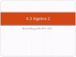 4.3 Algebra 2