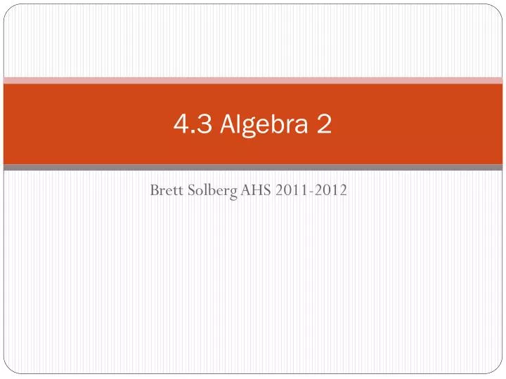 4 3 algebra 2