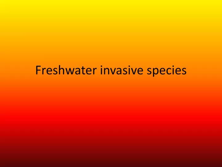 freshwater invasive species