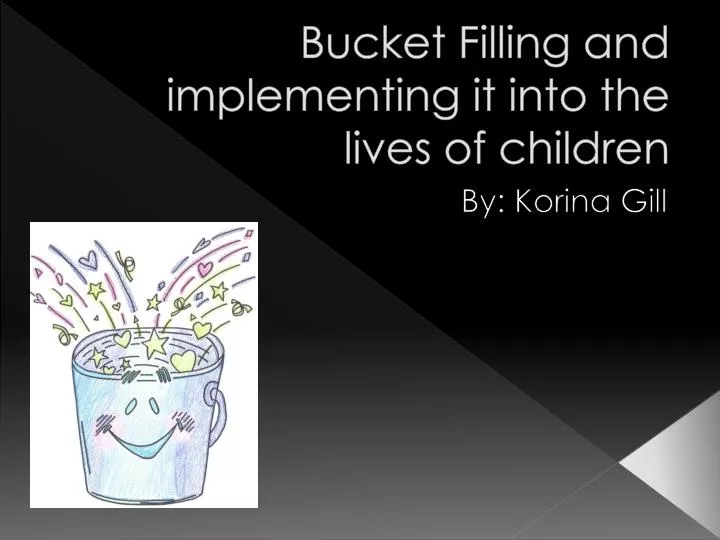 bucket filling and implementing it into the lives of children