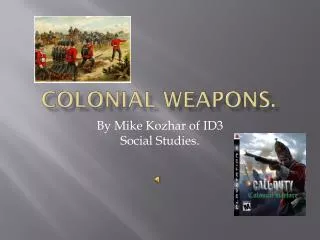 Colonial Weapons.