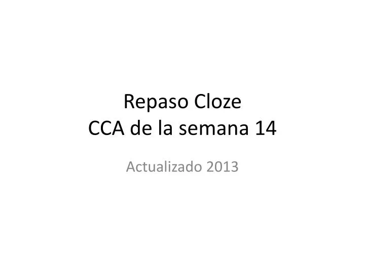 repaso cloze cca de la semana 14