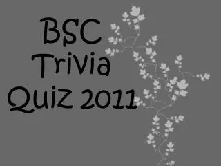 BSC Trivia Quiz 2011
