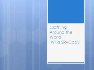 Clothing Around the World Willa Sio -Cody