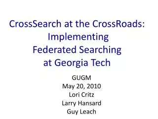 CrossSearch at the CrossRoads: Implementing Federated Searching at Georgia Tech