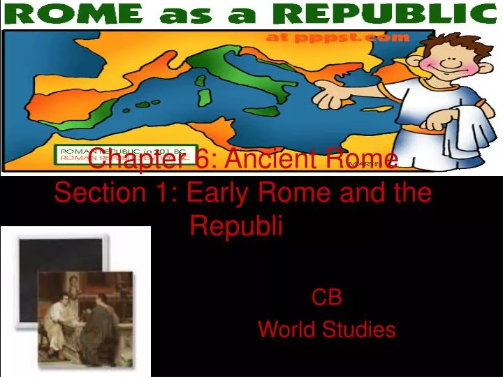 chapter 6 ancient rome section 1 early rome and the republi c