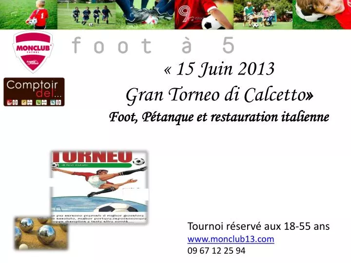 15 juin 2013 gran torneo di calcetto foot p tanque et restauration italienne